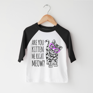 Cat Shirt - Are You Kitten Me Right Meow? - Toddler Shirt