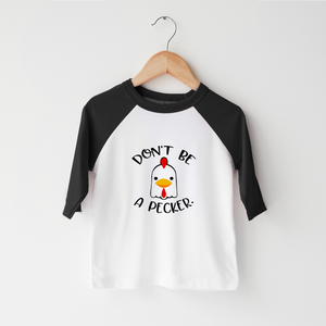 Don't Be A Pecker Kids Shirt - Cute Chicken Toddler Shirt