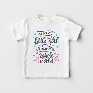 Daddy's Little Girl - Mommy's Whole World Shirt - Toddler Girl Shirt