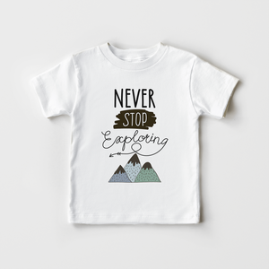 Never Stop Exploring Toddler Shirt - Cute Little Exlporer