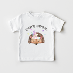 I'm Over The Hedge For You Shirt - Hedgehog Toddler Shirt
