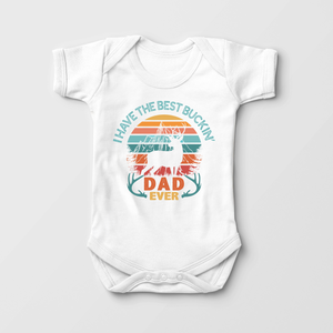 Daddy's Hunting Buddy - I Have The Best Bucking Dad Ever - Baby Onesie
