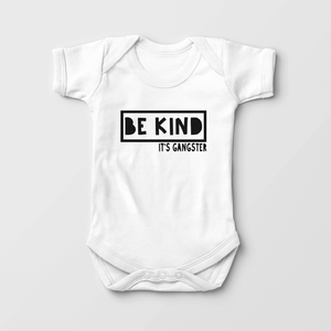 Be Kind It's Gangster - Funny Baby Onesie