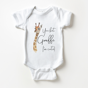 You Bet Giraffe Im Cute Baby Onesie - Cute Animal Onesie