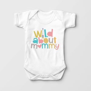 Wild About Mommy Baby Onesie - Mothers Day Bodysuit