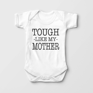 Tough Like My Mother Baby Onesie - Mothers Day Bodysuit