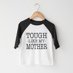 Tough Like My Mother Kids Shirt - Mothers Day Toddler Shirt
