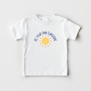 Be Your Own Sunshine Kids Shirt -  Cute Summer Toddler Shirt