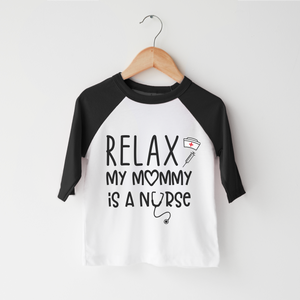 Relax My Mommy Is A Nurse Kids Shirt - Funny Mothers Day Toddler Shirt