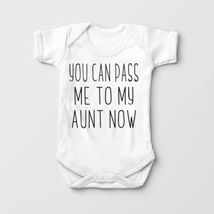 You Can Pass Me To My Aunt Now Baby Onesie - Cute Auntie Bodysuit