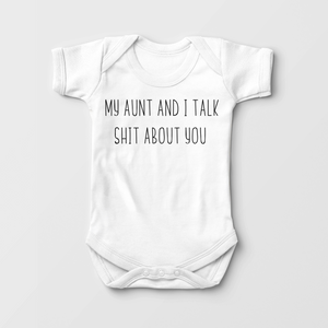 My Aunt And I Talk Shit About You Baby Onesie - Funny Inappropriate Bodysuit