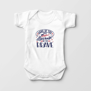 Land Of The Free Because Of The Brave Baby Onesie - Cute Memorial Day Bodysuit