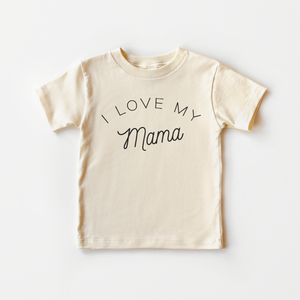 I Love My Mama Toddler Shirt - Cute Mother's Day Kids Tee