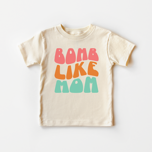Bomb Like Mom Toddler Shirt - Funny Retro Kids Shirt