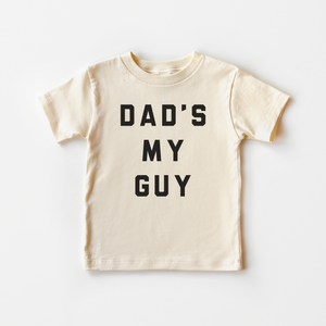 Dad's My Guy Toddler Shirt - Minimalist Father's Day Natural Kids Tee