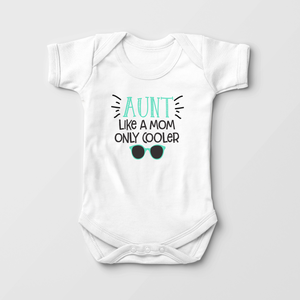 Aunt - Like A Mom But Cooler - Baby Onesie