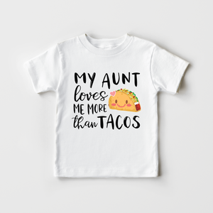 My Aunt Loves Me More Than Tacos Toddler Shirt - Funny