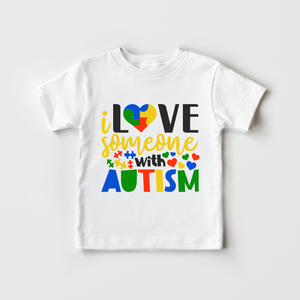 I Love Someone With Autism Shirt - Autism Sibling Toddler Shirt