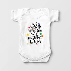 Autism Onesie - In A World Where You Can Be Anything Be Kind Onesie - Baby Bodysuit