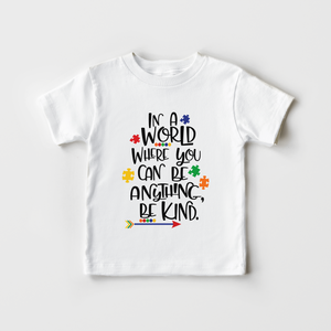 In A World Where You Can Be Anything Be Kind Shirt - Cute Autism Toddler Shirt