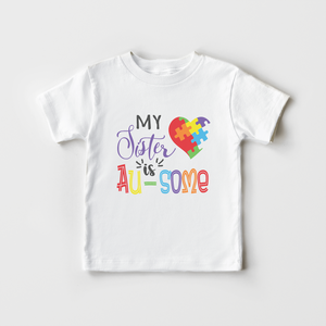My Sister Is Au-Some Toddler Shirt - Autistic Sister Kids Shirt