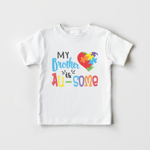 My Brother Is Au-Some Toddler Shirt - Cute Autistic Brother Kids Shirt