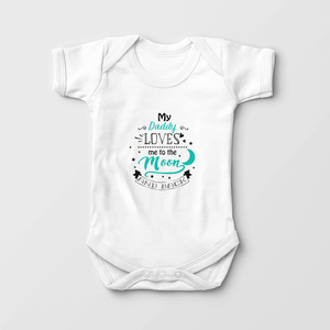 My Daddy Loves Me To The Moon Baby Onesie - Cute
