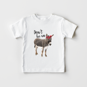 Don't Be A Jackass - Funny Toddler Shirt