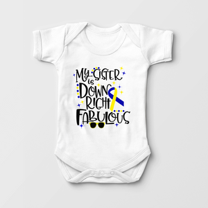 My Sister Is Down Right Fabulous Baby Onesie - Cute Down Syndrome Sister