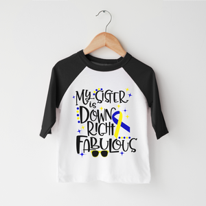 My Sister Is Down Right Fabulous Toddler Shirt - Cute Down Syndrome Sister
