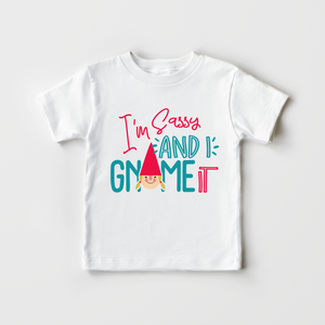 I'm Sassy And I Gnome It Shirt - Funny Toddler Girl Shirt
