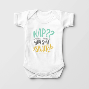 Funny Nap Baby Onesie - Nap No Thanks I Thought You Said Snack Baby Onesie