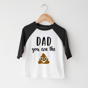 Dad Your Are The Shit - Funny Poop Emoji Toddler Shirt