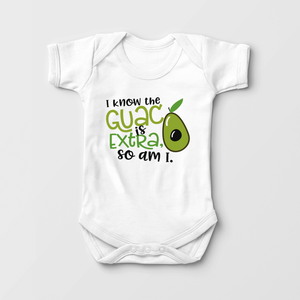 I Know The Guac Is Extra, So Am I Baby Onesie - Funny Guacamole Baby Onesie