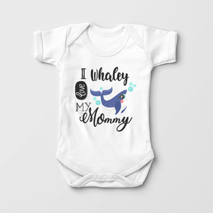I Whaley Love My Mommy Onesie - Cute Mother's Day Baby Onesie