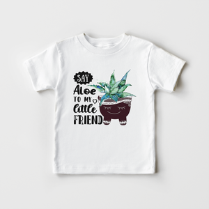 Say Aloe To My Little Friend Toddler Shirt - Cute Plant Kids Shirt