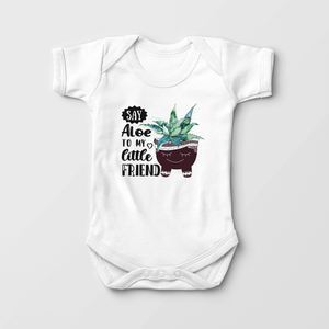 Say Aloe To My Little Friend Baby Onesie - Cute Plant Onesie