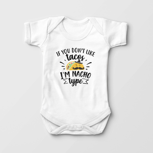 If You Don't Like Tacos You're Nacho Type Baby Onesie