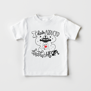I Have Abducted Daddy's Heart Toddler Shirt - Cute Valentines Day Toddler Shirt