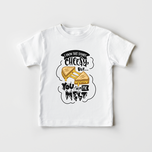 I Know This Sounds Cheezy But You Make Me Melt Shirt - Cute Valentines Day Toddler Shirt