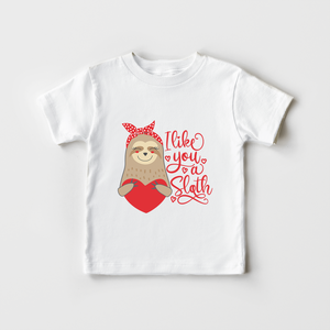 I Like You A Sloth Shirt - Cute Valentines Day Toddler Shirt