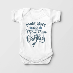 Daddy Fishing Onesie - My Daddy Loves Me More Than Fishing