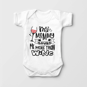 My Mommy Loves Me More Than Wine Baby Onesie - Funny