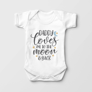 My Daddy Loves Me To The Moon And Back Baby Onesie - Cute