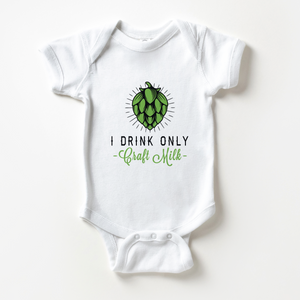 I Drink Only Craft Milk - Funny Brewery Baby Onesie