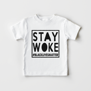 Stay Woke Kids Shirt - Activist Toddler Shirt