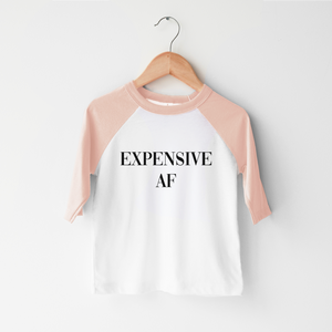 Expensive Af - Funny Toddler Shirt
