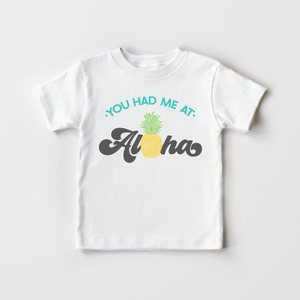 Aloha Toddler Shirt - You Had Me At Aloha