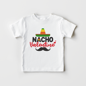 Nacho Valentine Toddler Shirt - Funny Valentines Day Kids Shirt