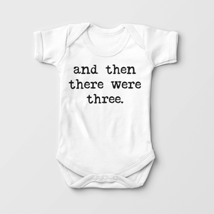 And Then There Were Three Pregnancy Announcement Baby Onesie